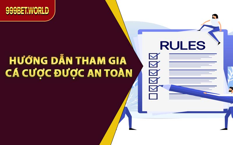 Hướng Dẫn Tham Gia Cá Cược Được An Toàn
